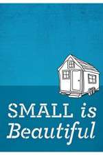 Watch Small Is Beautiful A Tiny House Documentary Zumvo