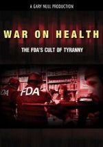 Watch War on Health: The FDA\'s Cult of Tyranny Zumvo