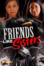 Watch Friends Like Sisters Zumvo