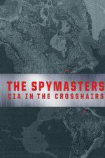 Watch Spymasters: CIA in the Crosshairs Zumvo