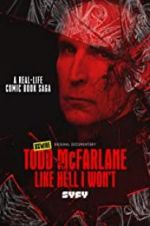 Watch Todd McFarlane: Like Hell I Won\'t Zumvo