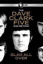 Watch Glad All Over: The Dave Clark Five and Beyond Zumvo