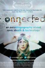 Watch Connected An Autoblogography About Love Death & Technology Zumvo