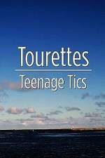 Watch Tourettes: Teenage Tics Zumvo