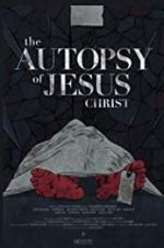 Watch The Autopsy of Jesus Christ Zumvo