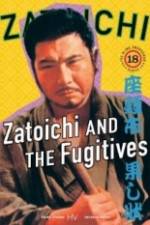 Watch Zatoichi and the Fugitives Zumvo