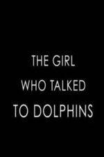 Watch The Girl Who Talked to Dolphins Zumvo