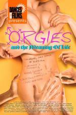 Watch Orgies and the Meaning of Life Zumvo