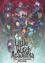 Watch Little Witch Academia: The Enchanted Parade Zumvo