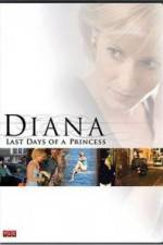 Watch Diana Last Days of a Princess Zumvo