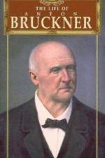 Watch The Life of Anton Bruckner Zumvo