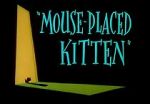 Watch Mouse-Placed Kitten (Short 1959) Zumvo