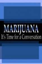 Watch Marijuana: It?s Time for a Conversation Zumvo