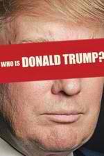 Watch Who Is Donald Trump? Zumvo