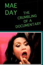 Watch Mae Day: The Crumbling of a Documentary Zumvo