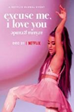 Watch Ariana Grande: Excuse Me, I Love You Zumvo