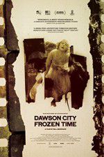 Watch Dawson City Frozen Time Zumvo