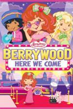 Watch Strawberry Shortcake Berrywood Here We Come Zumvo