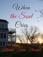 Watch When the Soul Cries: Trauma. Tears. Triumph Zumvo