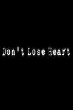 Watch Don't Lose Heart Zumvo
