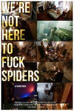 Watch We\'re Not Here to Fuck Spiders Zumvo