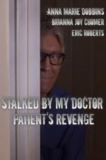 Watch Stalked by My Doctor: Patient\'s Revenge Zumvo