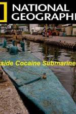 Watch National Geographic Inside Cocaine Submarines Zumvo