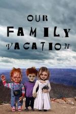 Watch Chucky\'s Family Vacation Zumvo