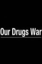 Watch Our Drugs War Zumvo
