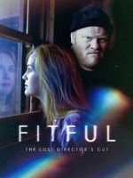 Watch Fitful: The Lost Director\'s Cut Zumvo