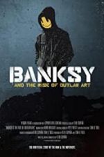 Watch Banksy and the Rise of Outlaw Art Zumvo