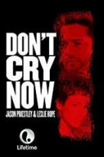 Watch Don\'t Cry Now Zumvo