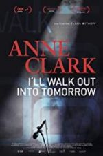 Watch Anne Clark: I\'ll Walk Out Into Tomorrow Zumvo