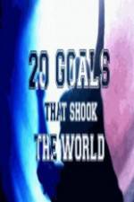 Watch 20 Goals That Shook The World Zumvo