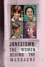 Watch Jonestown: The Women Behind the Massacre Zumvo