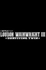 Watch Loudon Wainwright III: Surviving Twin Zumvo