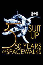 Watch Suit Up: 50 Years of Spacewalks Zumvo