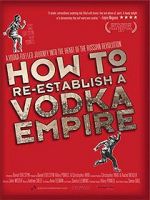 Watch How to Re-Establish a Vodka Empire Zumvo