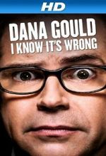 Watch Dana Gould: I Know It\'s Wrong Zumvo