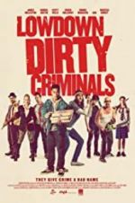 Watch Lowdown Dirty Criminals Zumvo