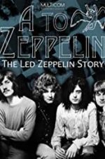 Watch A to Zeppelin: The Led Zeppelin Story Zumvo