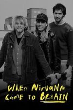 Watch When Nirvana Came to Britain Zumvo