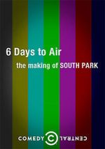 Watch 6 Days to Air: The Making of South Park Zumvo