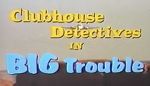 Watch Clubhouse Detectives in Big Trouble Zumvo