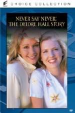 Watch Never Say Never The Deidre Hall Story Zumvo