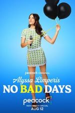 Watch Alyssa Limperis: No Bad Days (TV Special 2022) Zumvo