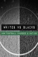 Watch Whites Vs Blacks How Football Changed a Nation Zumvo