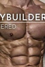 Watch Bodybuilders Unfiltered Zumvo