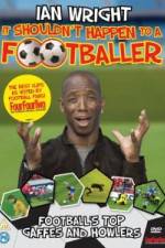 Watch Ian Wright It Shouldn\'t Happen To A Footballer Zumvo