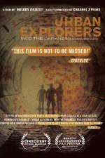 Watch Urban Explorers Into the Darkness Zumvo